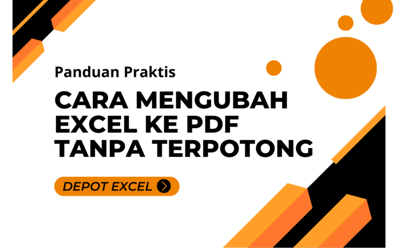 Panduan praktis cara mengubah excel ke pdf tanpa terpotong depot excel