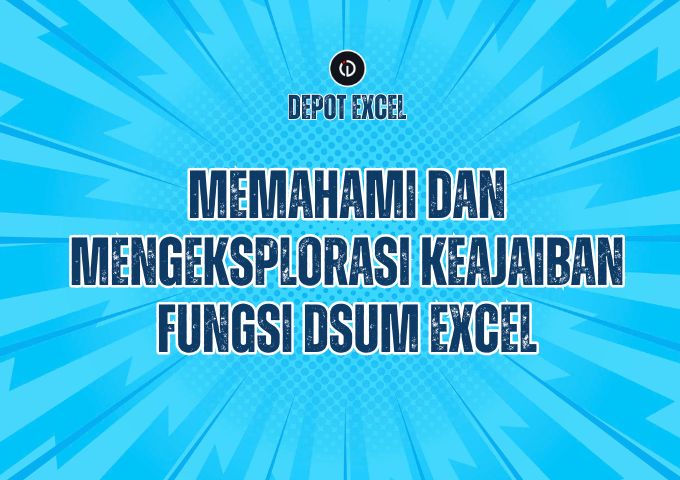 Cara Mudah Memahami Fungsi DSUM Excel dan Mengeksplorasi Keajaibannya