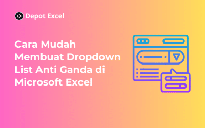 Cara Mudah Membuat Dropdown List Anti Ganda di Microsoft Excel