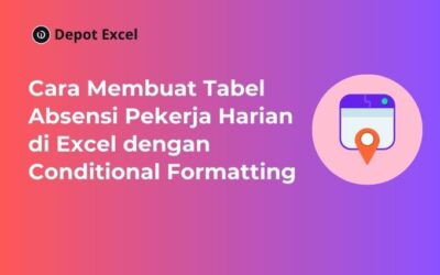 Cara Membuat Tabel Absensi Pekerja Harian di Excel dengan Conditional Formatting