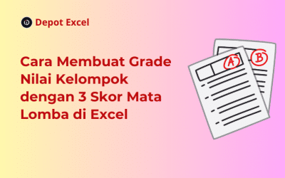 Cara Membuat Grade Nilai Kelompok dengan 3 Skor Mata Lomba di Excel
