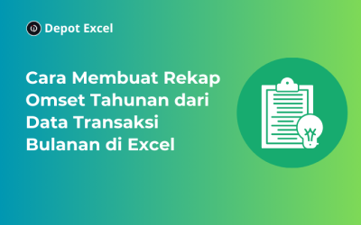 Cara Membuat Rekap Omset Tahunan dari Data Transaksi Bulanan di Excel
