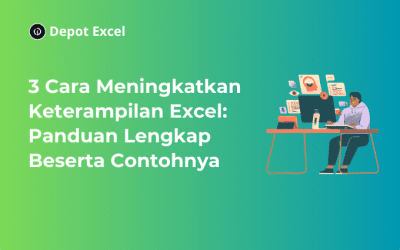 3 Cara Meningkatkan Keterampilan Excel: Panduan Lengkap Beserta Contohnya