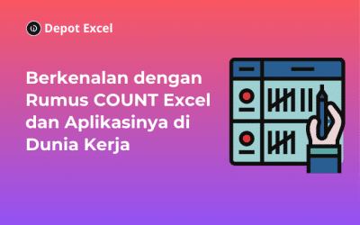 Berkenalan dengan Rumus COUNT Excel dan Aplikasinya di Dunia Kerja