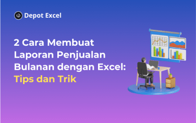 2 Cara Membuat Laporan Penjualan Bulanan dengan Excel: Tips dan Trik