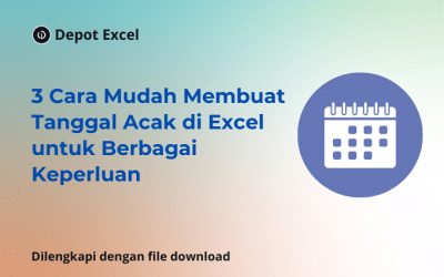 3 Cara Mudah Membuat Tanggal Acak di Excel untuk Berbagai Keperluan