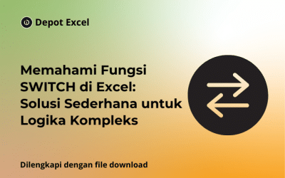 Memahami Fungsi SWITCH di Excel: Solusi Sederhana untuk Logika Kompleks