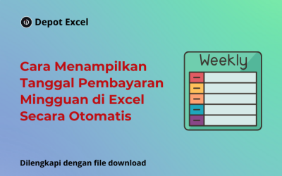 Cara Menampilkan Tanggal Pembayaran Mingguan di Excel Sebagai Pengingat