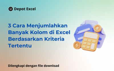 3 Cara Menjumlahkan Banyak Kolom di Excel Berdasarkan Kriteria Tertentu
