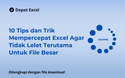 10 Tips dan Trik Mempercepat Excel Agar Tidak Lelet Terutama Untuk File Besar