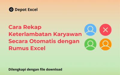 Cara Rekap Keterlambatan Karyawan Secara Otomatis Menggunakan Rumus Excel