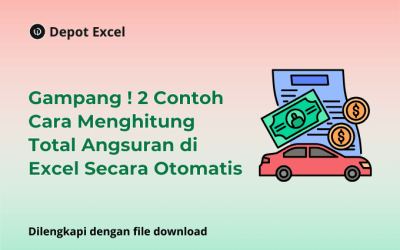 Gampang! 2 Cara Menghitung Total Angsuran di Excel Secara Otomatis