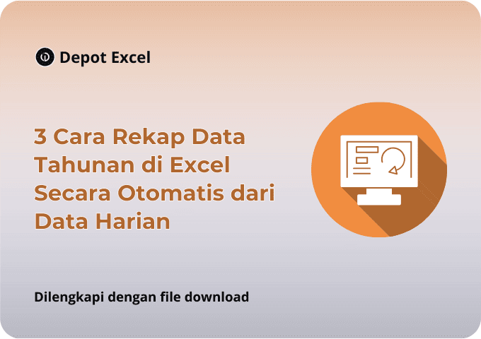 3 Cara Rekap Data Tahunan di Excel Secara Otomatis dari Data Harian