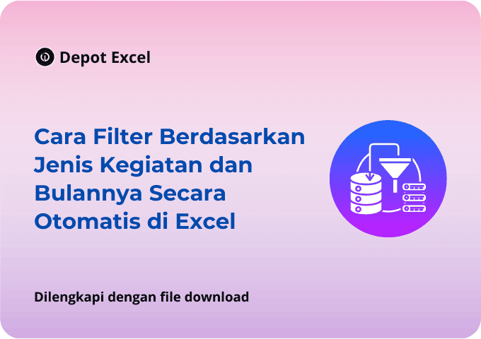 Cara Filter Berdasarkan Jenis Kegiatan dan Bulannya Secara Otomatis di Excel