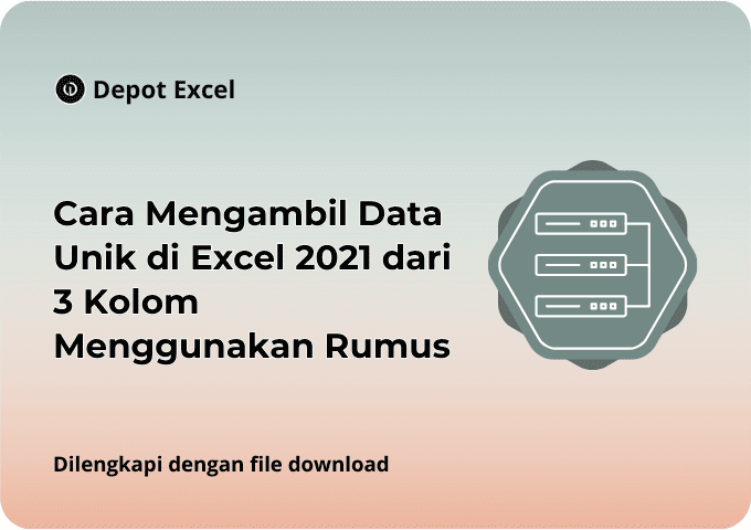 Cara Mengambil Data Unik di Excel 2021 dari 3 Kolom Menggunakan Rumus