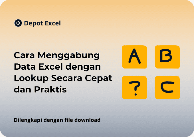 Cara Menggabung Data Excel dengan Lookup Secara Cepat dan Praktis