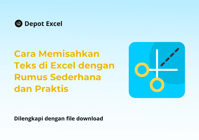 Cara Memisahkan Teks di Excel dengan Rumus Sederhana dan Praktis
