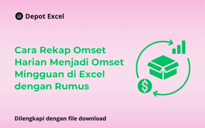 Cara Rekap Omset Harian Menjadi Omset Mingguan di Excel dengan Rumus