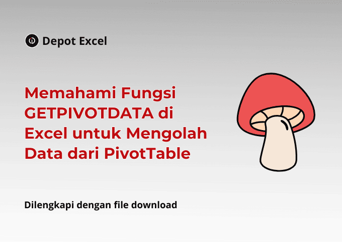 Memahami Fungsi GETPIVOTDATA di Excel untuk Mengolah Data dari PivotTable