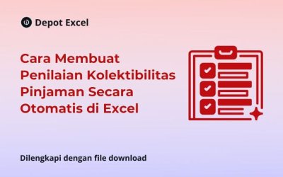 Cara Membuat Penilaian Kolektibilitas Pinjaman Secara Otomatis di Excel