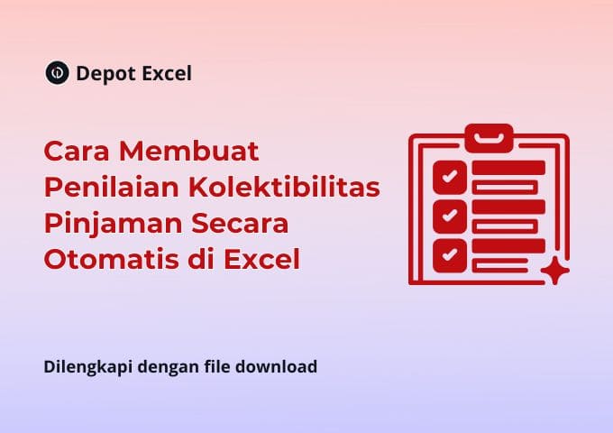 Cara Membuat Penilaian Kolektibilitas Pinjaman Secara Otomatis di Excel