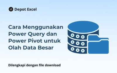Cara Menggunakan Power Query dan Power Pivot untuk Olah Data Besar