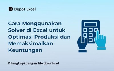 Cara Menggunakan Solver di Excel untuk Optimasi Produksi dan Memaksimalkan Keuntungan