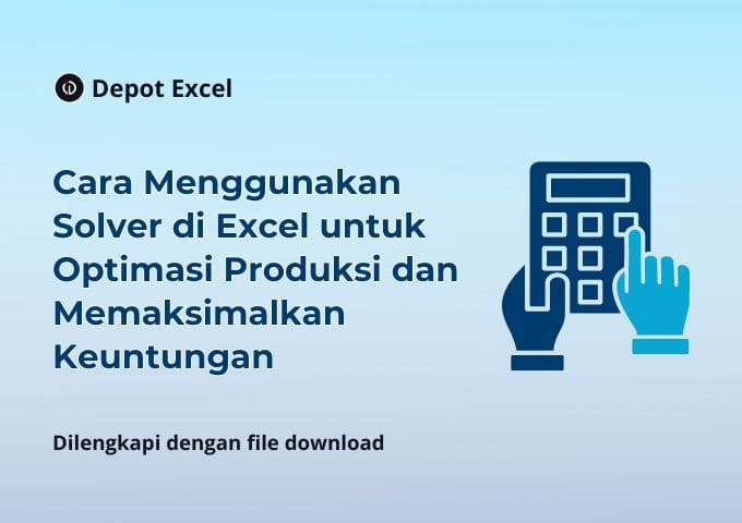 Cara Menggunakan Solver di Excel untuk Optimasi Produksi dan Memaksimalkan Keuntungan