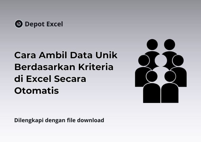 Cara Ambil Data Unik Berdasarkan Kriteria di Excel Secara Otomatis Cara Ambil Data Unik Berdasarkan Kriteria di Excel Secara Otomatis