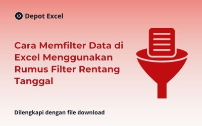 Cara Memfilter Data Menggunakan 3 Rumus Filter Rentang Tanggal di Excel