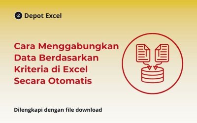 Cara Menggabungkan Data Berdasarkan Kriteria di Excel Secara Otomatis