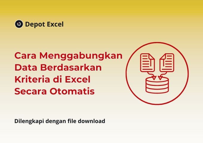 Cara Menggabungkan Data Berdasarkan Kriteria di Excel Secara Otomatis