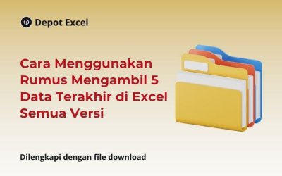 Cara Menggunakan Rumus Mengambil 5 Data Terakhir di Excel Semua Versi