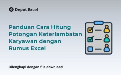Panduan Cara Hitung Potongan Keterlambatan Karyawan dengan Rumus Excel