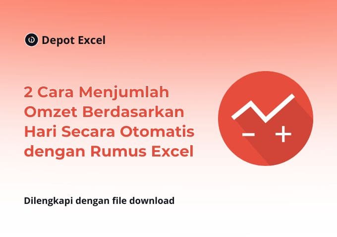 2 Cara Menjumlah Omzet Berdasarkan Hari Secara Otomatis dengan Rumus Excel