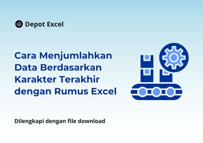 Cara Menjumlahkan Data Berdasarkan Karakter Terakhir dengan Rumus Excel