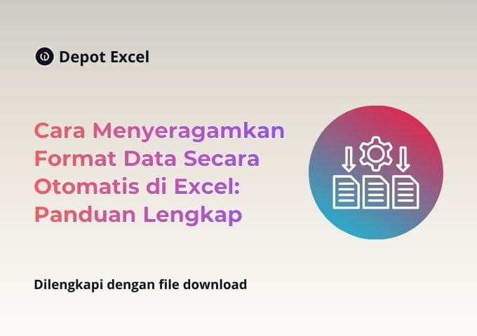Cara Menyeragamkan Format Data Secara Otomatis di Excel: Panduan Lengkap