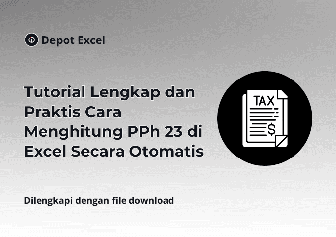 Tutorial Lengkap dan Praktis Cara Menghitung PPh 23 di Excel Secara Otomatis