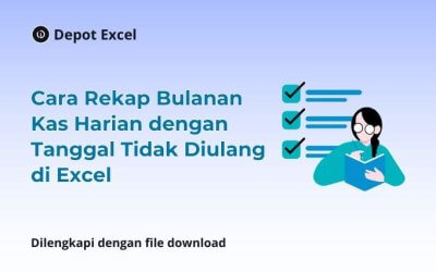 Cara Rekap Bulanan Kas Harian dengan Tanggal Tidak Diulang di Excel