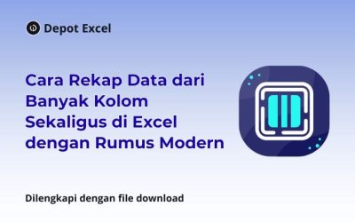 Cara Rekap Data dari Banyak Kolom Sekaligus di Excel dengan Rumus Modern