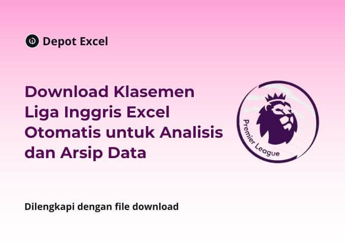 Download Klasemen Liga Inggris Excel Otomatis untuk Analisis dan Arsip Data