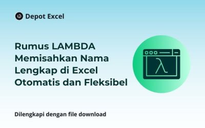 Rumus LAMBDA Memisahkan Nama Lengkap di Excel Otomatis dan Fleksibel