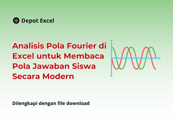 Analisis Pola Fourier di Excel untuk Membaca Pola Jawaban Siswa Secara Modern