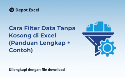 Cara Filter Data Tanpa Kosong di Excel (Panduan Lengkap + Contoh)