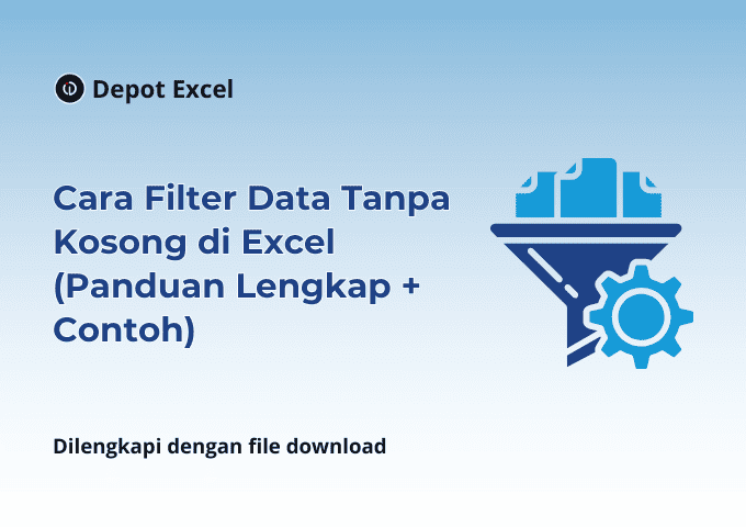 Cara Filter Data Tanpa Kosong di Excel (Panduan Lengkap + Contoh)