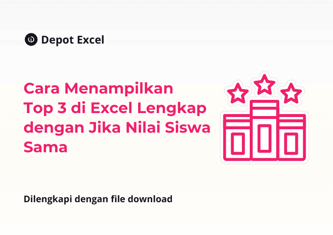 Cara Menampilkan Top 3 di Excel Lengkap dengan Jika Nilai Sama